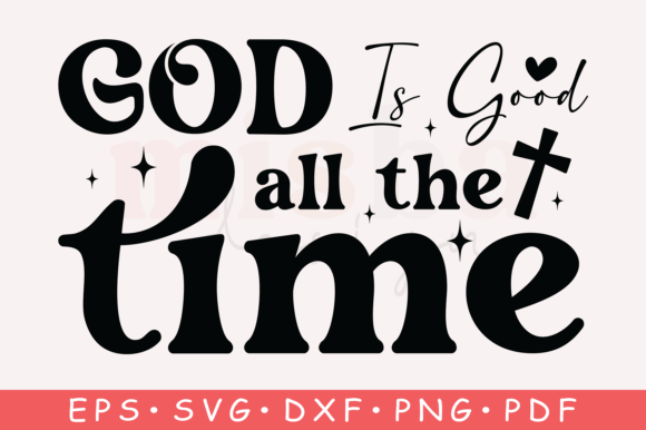 Christian SVG, God is Good Graphics for T-Shirt Designs