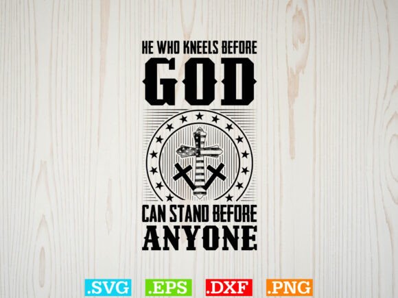 HE WHO KNEELS BEFORE GOD Graphics for T-Shirt Designs