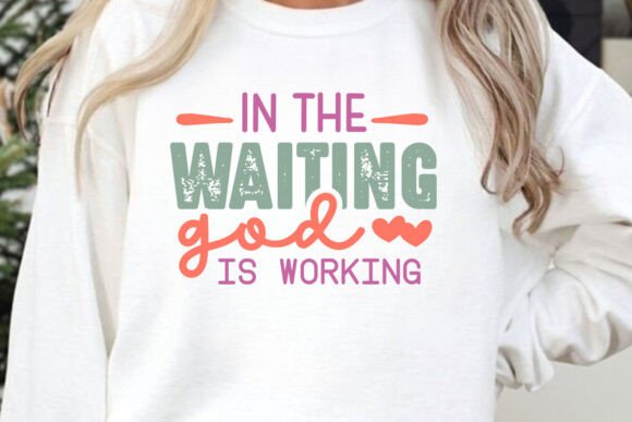 In the Waiting God is Working, Jesus Svg for T-Shirt Designs and Graphics