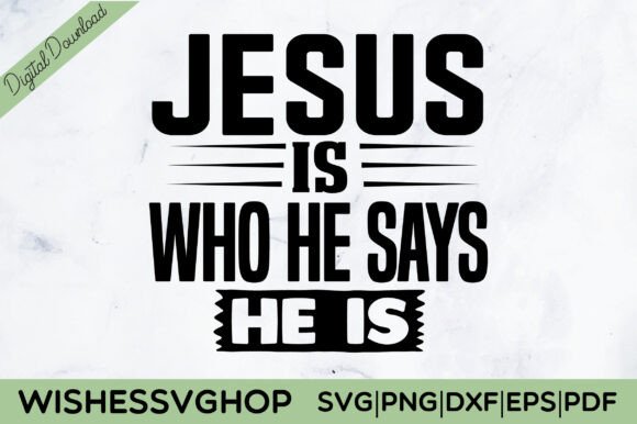 Jesus is Who He Says He is SVG PNG for T-Shirt Designs