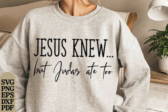 Jesus Knew Bundle PNG Judas Ate Too SVG for T-Shirt Designs and Graphics