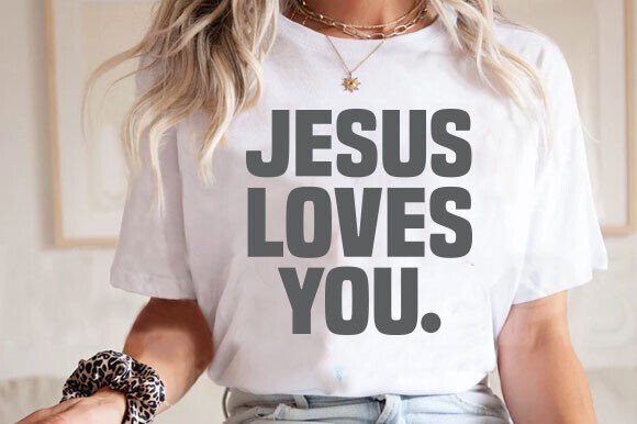 Jesus Loves You Png svg for T-Shirt Designs and Graphics