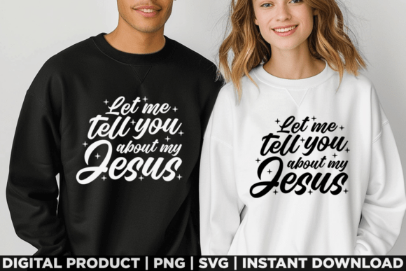 Let Me Tell You About My Jesus Bible: Perfect for T-Shirt Designs and Graphics