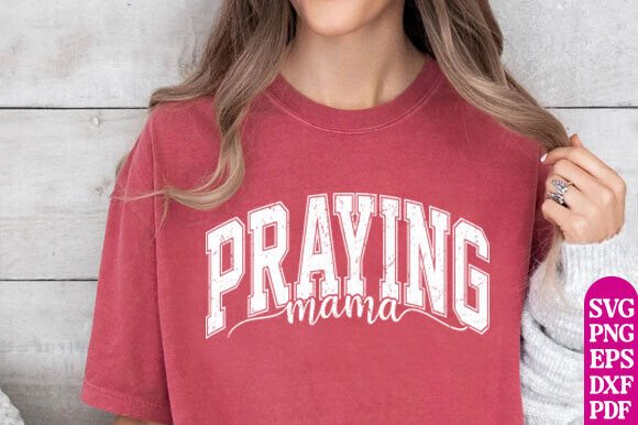 Praying Mama Svg Png: A Perfect Graphic for Christian Mom T-Shirt Designs