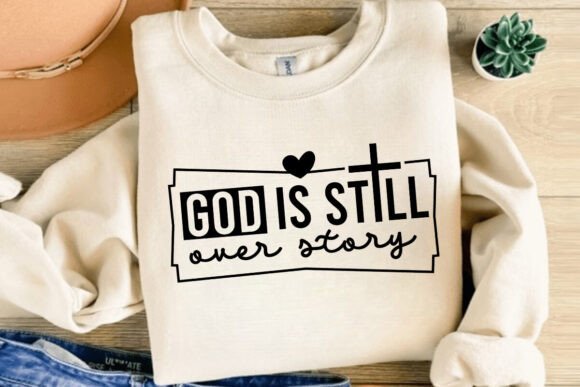 Review: God is Still over Story Svg, Jesus Svg for Graphics