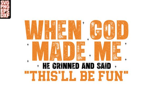 When God Made Me Svg: A Versatile Graphic for T-Shirt Designs